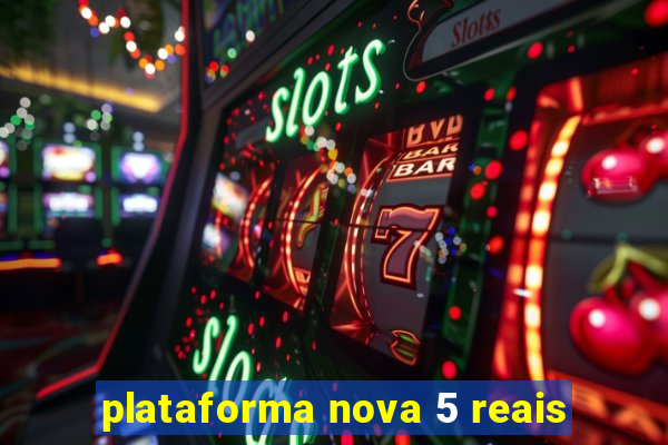 plataforma nova 5 reais